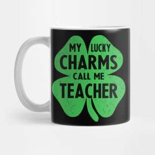 st patricks day my lucky charms call me teacher Mug